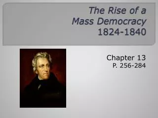 The Rise of a Mass Democracy 1824-1840