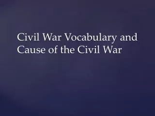 Civil War Vocabulary and Cause of the Civil War