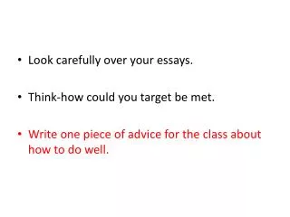 Look carefully over your essays. Think-how could you target be met.