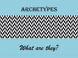 Archetypes