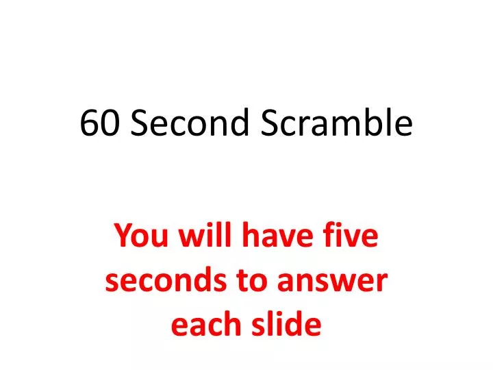 60 second scramble