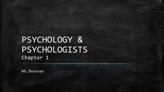 PSYCHOLOGY &amp; PSYCHOLOGISTS Chapter 1
