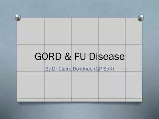 GORD &amp; PU Disease