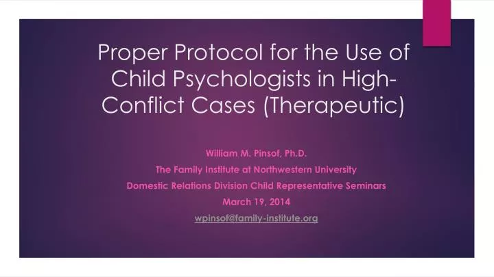 proper protocol for the use of child psychologists in high conflict cases therapeutic