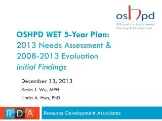OSHPD WET 5-Year Plan: 2013 Needs Assessment &amp; 2008-2013 Evaluation Initial Findings