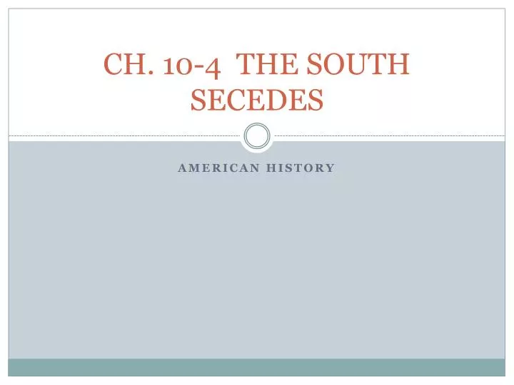 ch 10 4 the south secedes