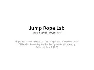 Jump Rope Lab Rashaad , Derrick, Tevin , and Josey