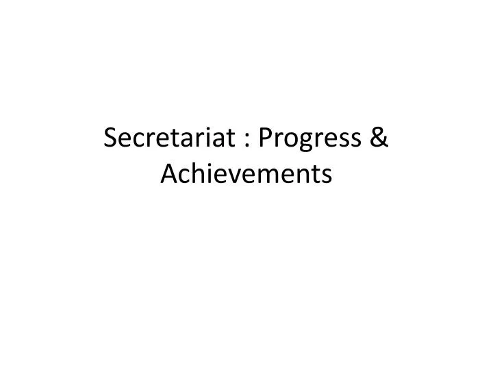 secretariat progress achievements