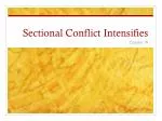 Sectional Conflict Intensifies - slide 1