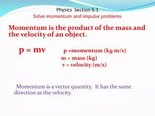 Physics Section 6.1 Solve momentum and impulse problems