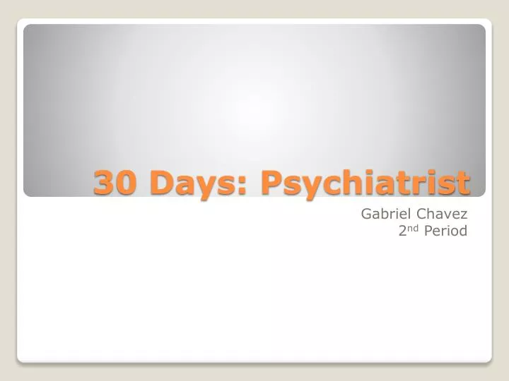 30 days psychiatrist