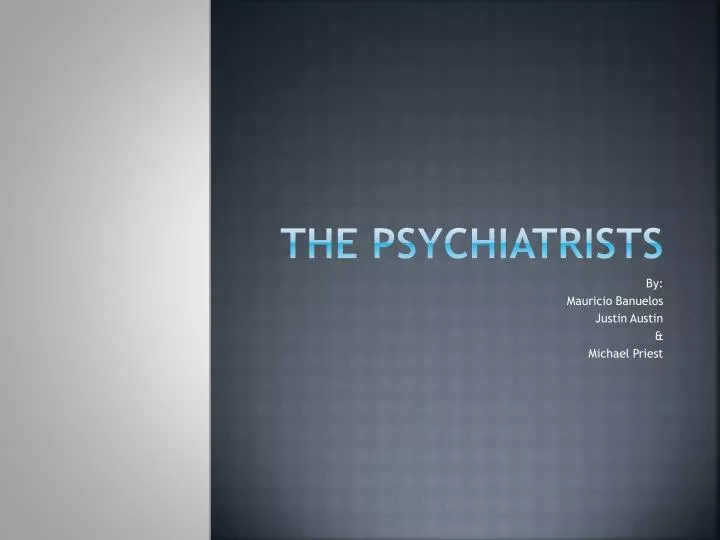 the psychiatrists