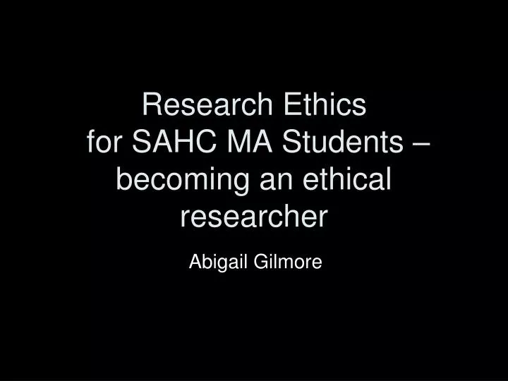 research ethics for sahc ma students becoming an ethical researcher