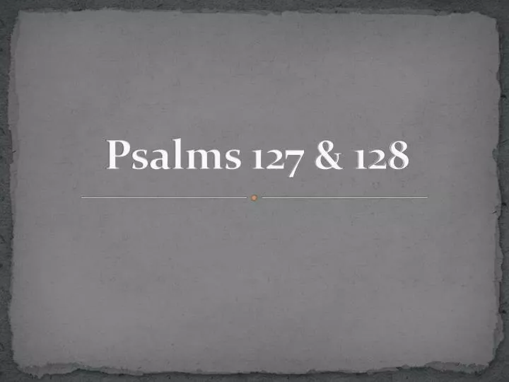 psalms 127 128