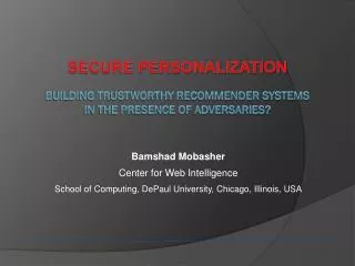 Secure Personalization Building Trustworthy recommender systems in the Presence of Adversaries?