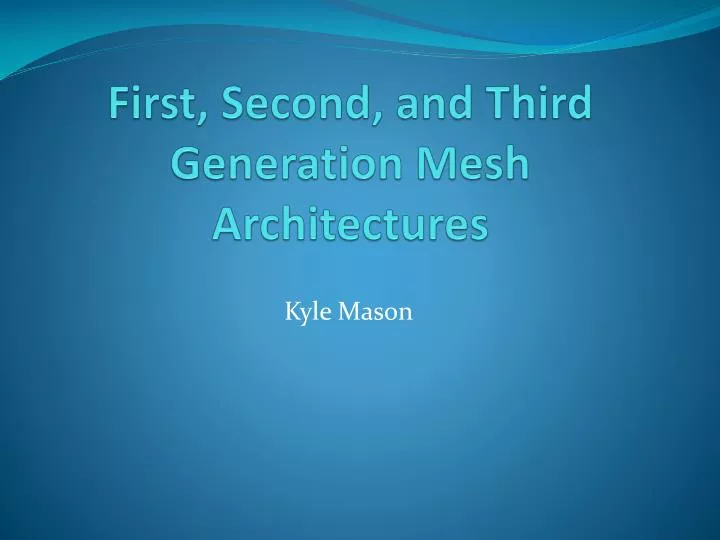 first second and third generation mesh architectures