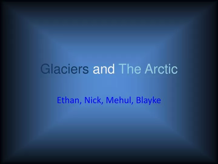 glaciers and the arctic