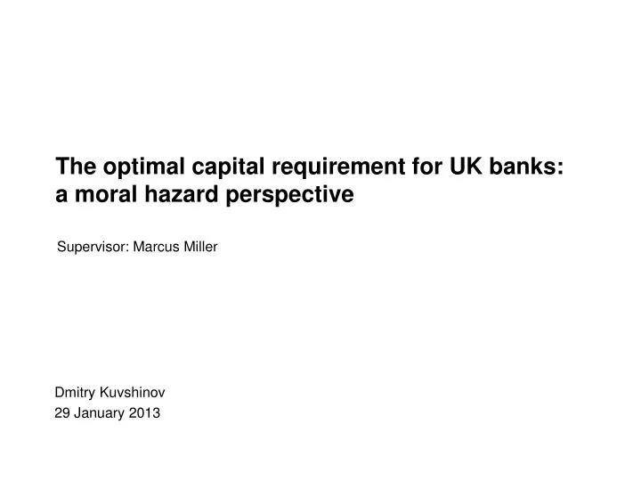 the optimal capital requirement for uk banks a moral hazard perspective