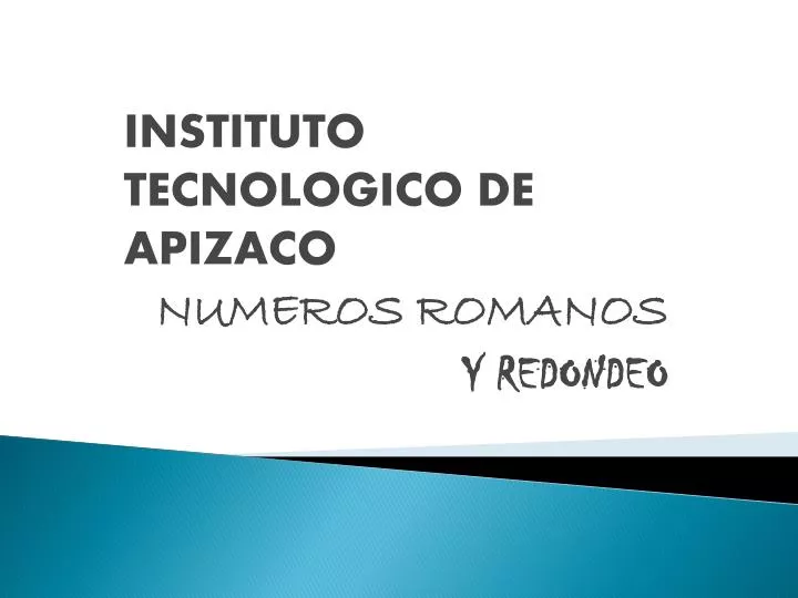 instituto tecnologico de apizaco numeros romanos y redondeo