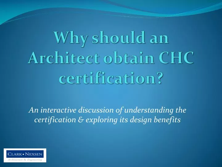 why should an architect obtain chc certification