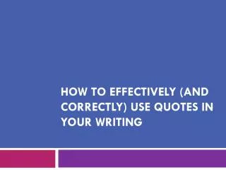 How To Effectively (and Correctly) Use Quotes In Your Writing
