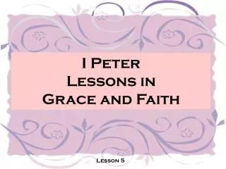 I Peter Lessons in Grace and Faith