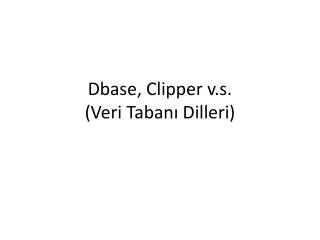 Dbase , Clipper v.s. (Veri Taban? Dilleri)