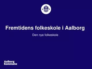 Fremtidens folkeskole i Aalborg