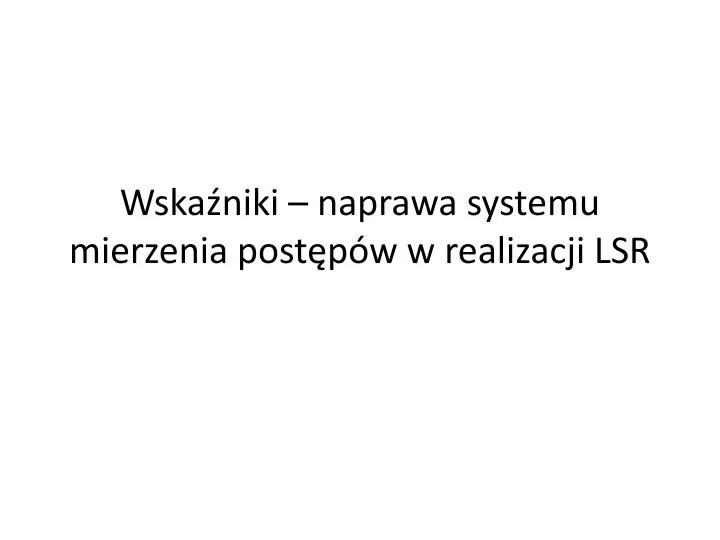 wska niki naprawa systemu mierzenia post p w w realizacji lsr