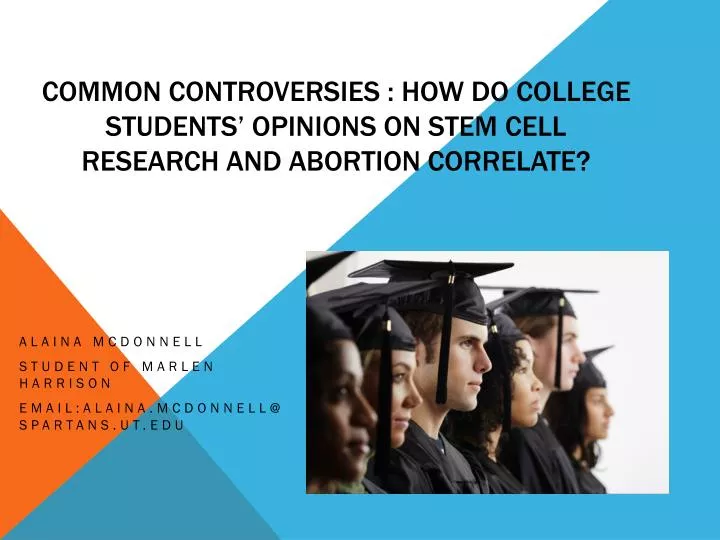 common controversies how do college students opinions on stem cell research and abortion correlate
