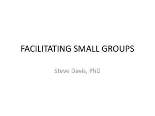 FACILITATING SMALL GROUPS