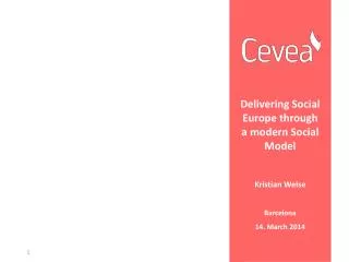 Delivering Social Europe through a modern Social Model Kristian Weise Barcelona