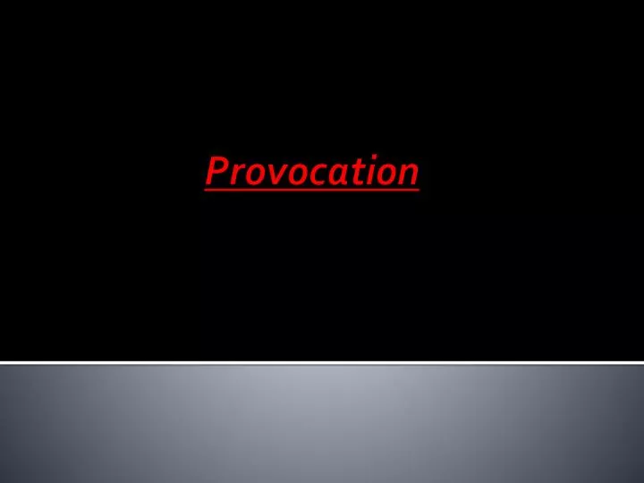 provocation