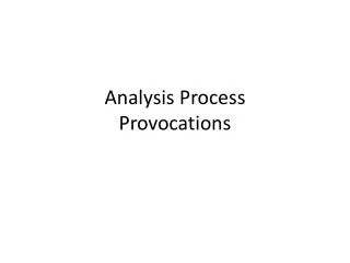 Analysis Process Provocations