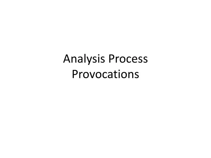 analysis process provocations