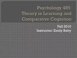 Psychology 485: Theory in Learning and Comparative Cognition