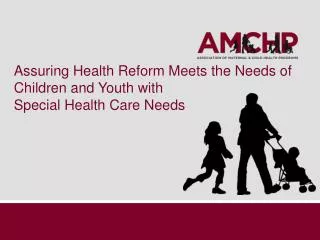 Assuring Health Reform Meets the Needs of Children and Youth with Special Health Care Needs