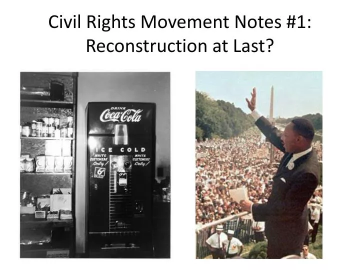 civil rights movement notes 1 reconstruction at last