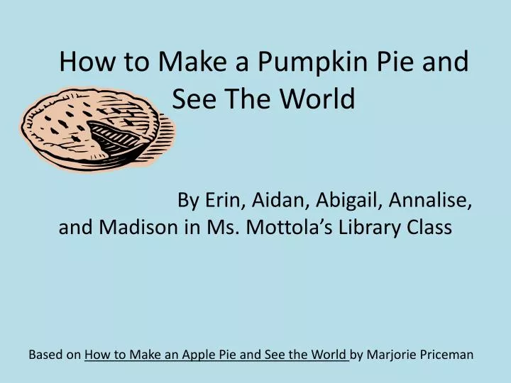how to make a pumpkin pie and see the world