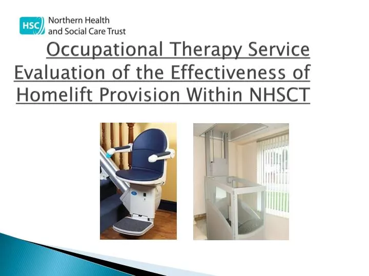 occupational therapy service e valuation of the effectiveness of homelift provision w ithin nhsct