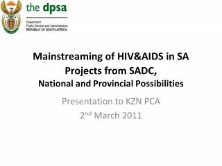 Mainstreaming of HIV&amp;AIDS in SA Projects from SADC , National and Provincial Possibilities