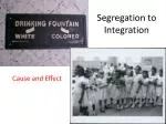 Segregation to Integration