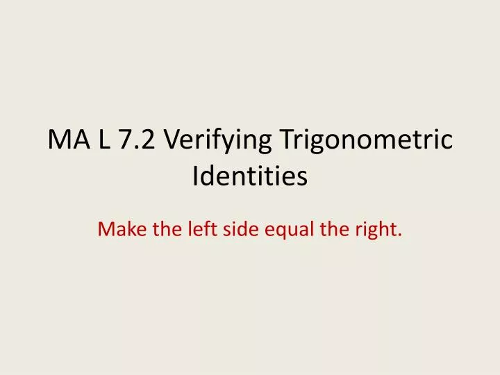 ma l 7 2 verifying trigonometric identities