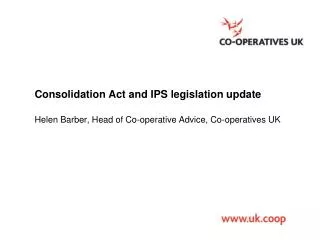 Consolidation Act and IPS legislation update