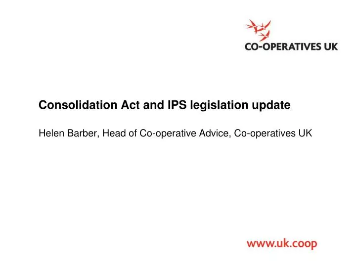 consolidation act and ips legislation update