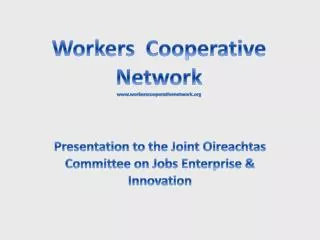 Presentation to the Joint Oireachtas Committee on Jobs Enterprise &amp; Innovation