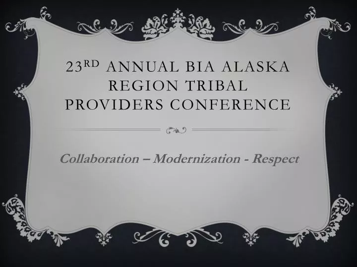 23 rd annual bia alaska region tribal providers conference