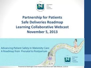 Partnership for Patients Safe Deliveries Roadmap Learning Collaborative Webcast November 5, 2013