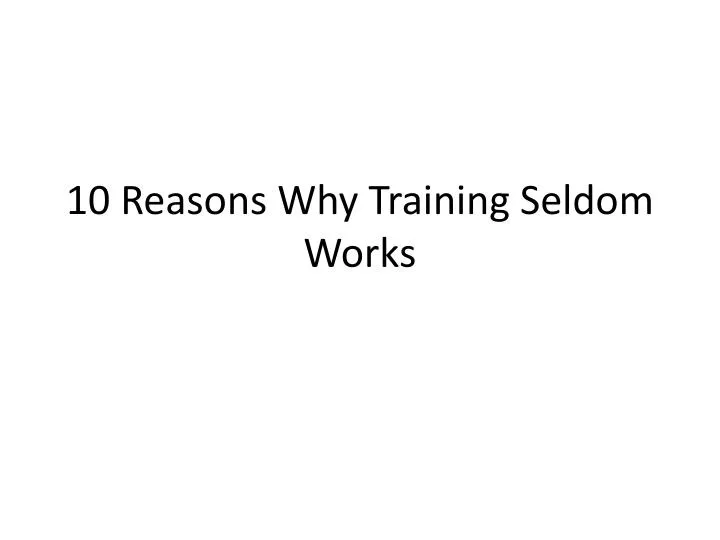 10 reasons why training seldom works