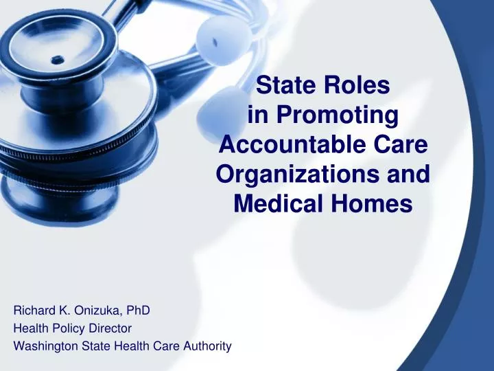 state roles in promoting accountable care organizations and medical homes